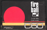 Compact Cassette:  Fire Ball -  60